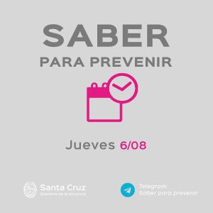 Saber para prevenir | Jueves 6 de agosto | Actualización 10 horas