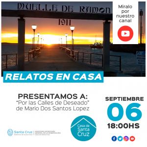 &quot;Relatos en Casa&quot;: hoy se presenta &quot;Por las Calles de Deseado&quot;, de Mario Dos Santos López