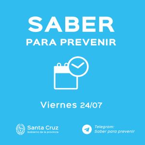 Saber para prevenir | Viernes 24 de Julio |Actualización 12 horas