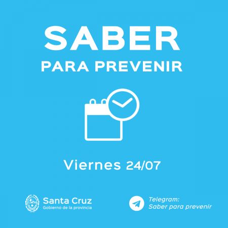 Saber para prevenir | Viernes 24 de Julio |Actualización 12 horas