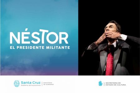 Presentarán la obra “Néstor, el presidente militante” en distintas localidades de Santa Cruz