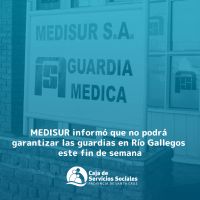 MEDISUR no podrá garantizar las guardias en Río Gallegos este fin de semana