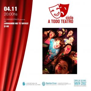 El elenco “Clowndestinos” se suma a la cartelera del ciclo “A todo Teatro”