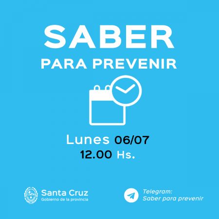 Saber para prevenir | Lunes 6 de julio | Actualización 12 horas