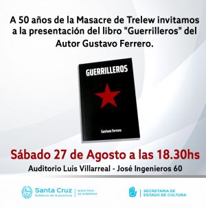 50 años de la Masacre de Trelew: Gustavo Ferrero presentará “Guerrilleros” en el Complejo Cultural