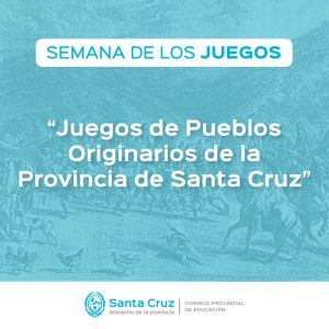Educación realiza la  Semana de los “Juegos de Pueblos Originarios de la Provincia de Santa Cruz”