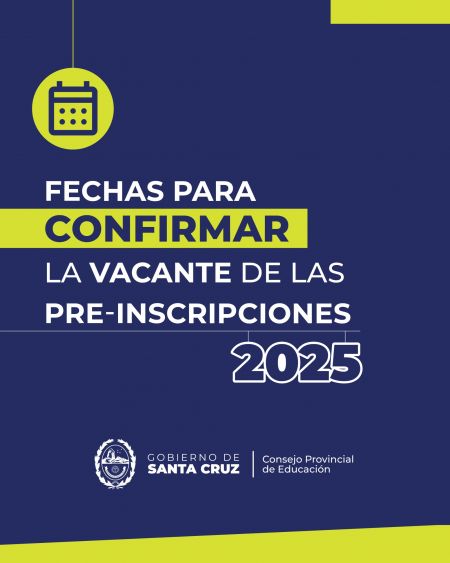 Fechas para confirmar la vacante obtenida en Pre Inscripciones 2025