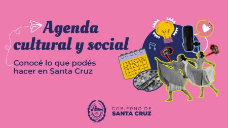 Agenda Social y Cultural: conocé lo que podés hacer en Santa Cruz