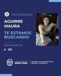 &quot;Te estamos buscando&quot;: Buscamos a Maura Aguirre de Pico Truncado