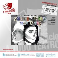 &quot;Vos no querías ser feliz&quot; se presentará en el ciclo A Todo Teatro