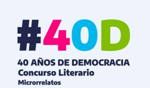 Conocé quiénes ganaron el concurso literario de microrrelatos “40 años de Democracia”