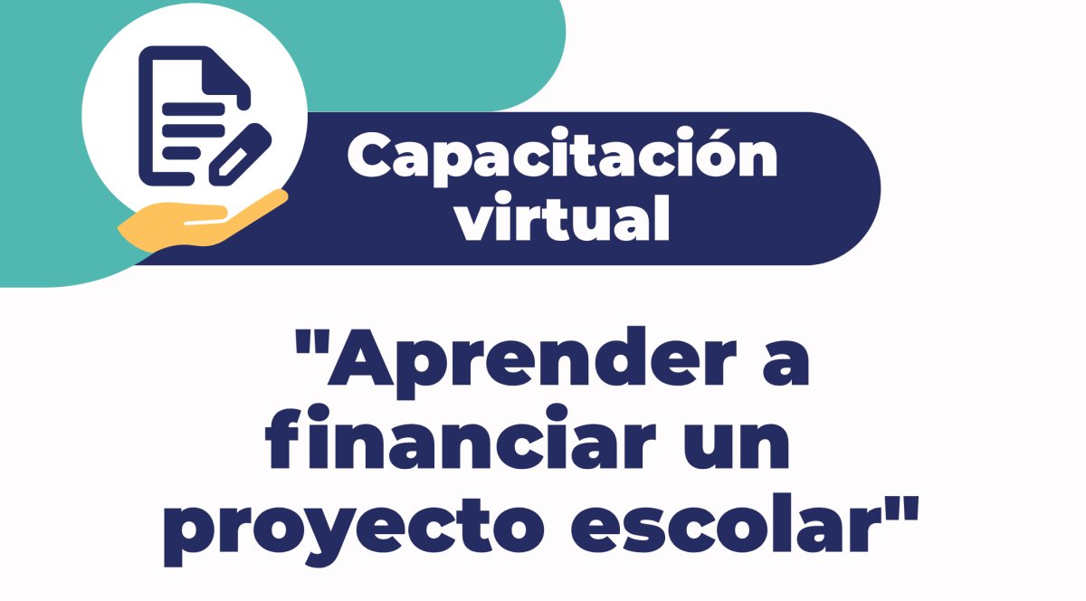 Abren las inscripciones para la capacitación virtual "Aprender a financiar un proyecto escolar"