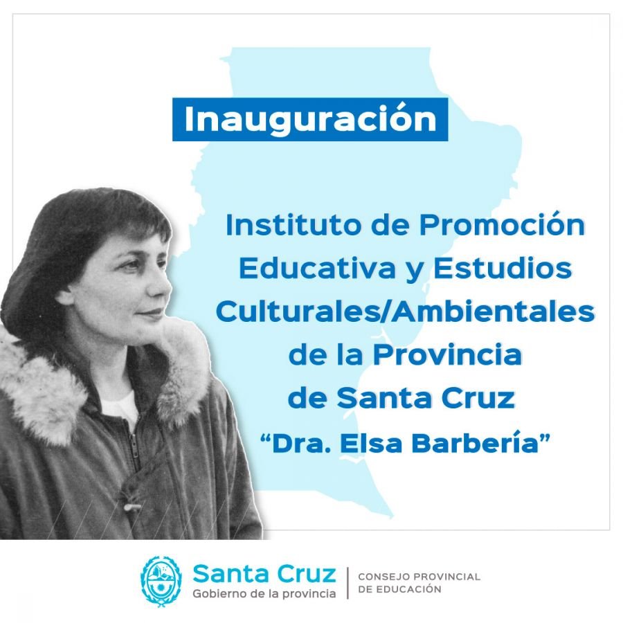 Educación presentará el Instituto de Promoción Educativa y Estudios Culturales/Ambientales de la Provincia de Santa Cruz “Dra. Elsa Barbería”
